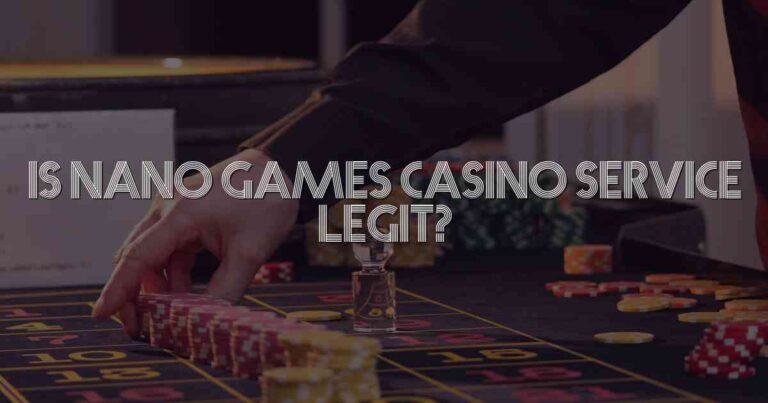 Is Nano Games Casino Service Legit?