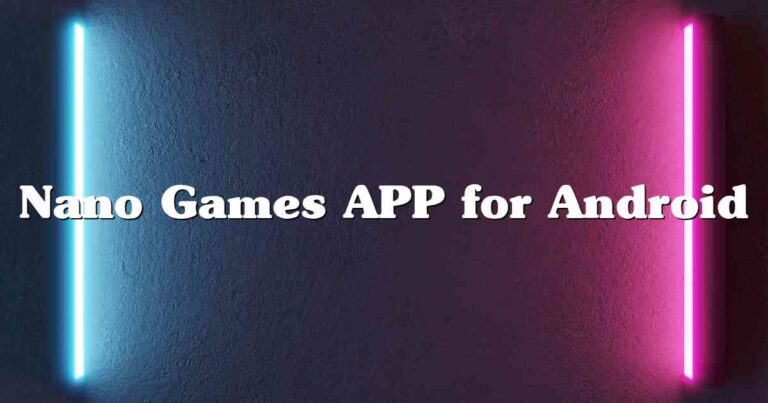 Nano Games APP for Android