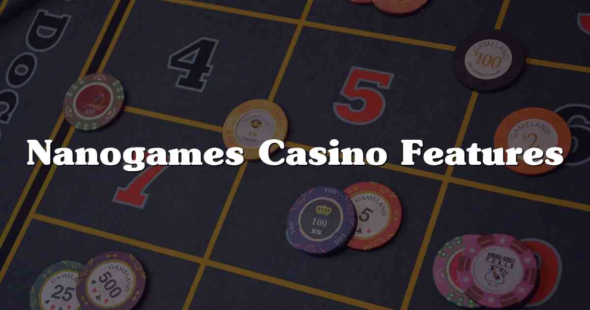 Nanogames Casino Features