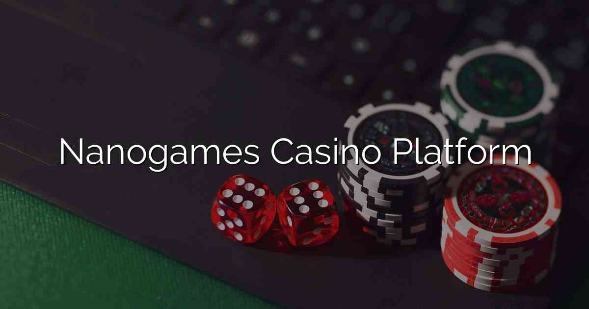 Nanogames Casino Platform