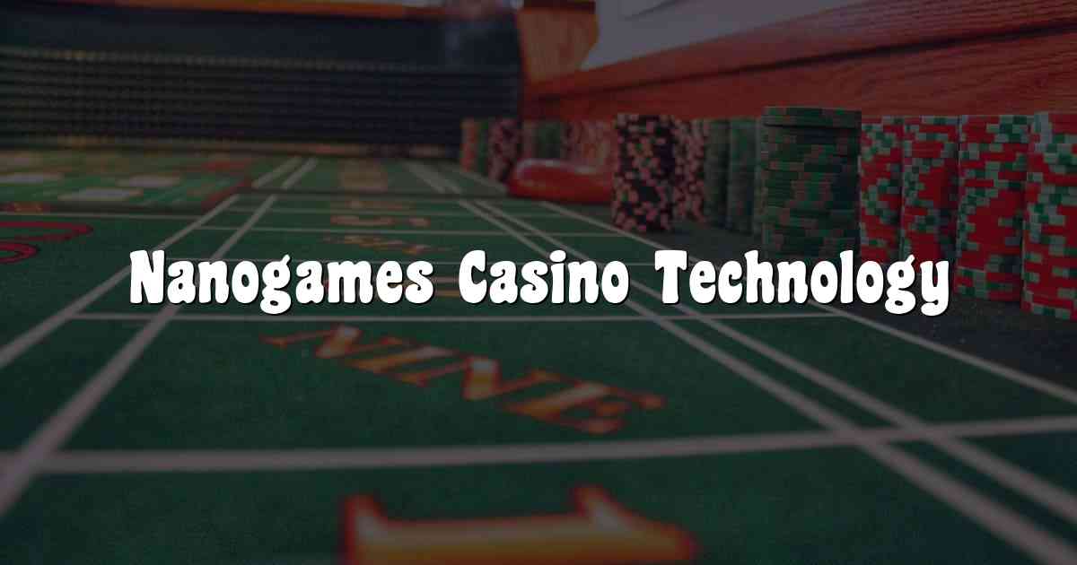 Nanogames Casino Technology