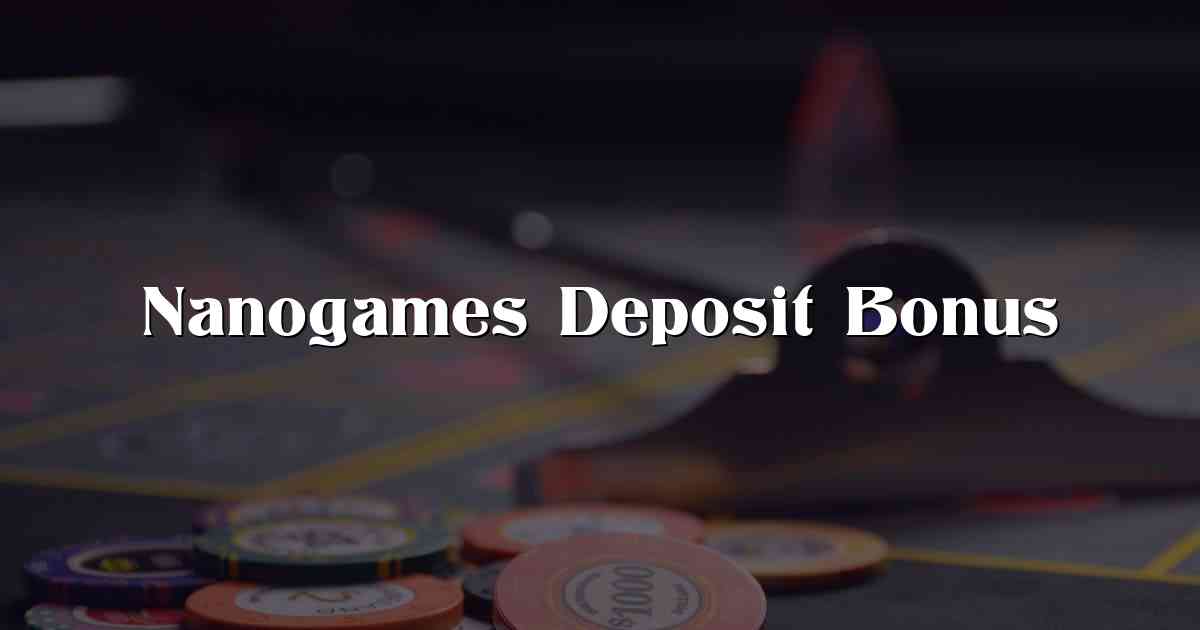 Nanogames Deposit Bonus