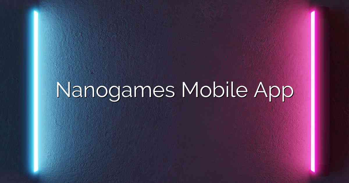 Nanogames Mobile App