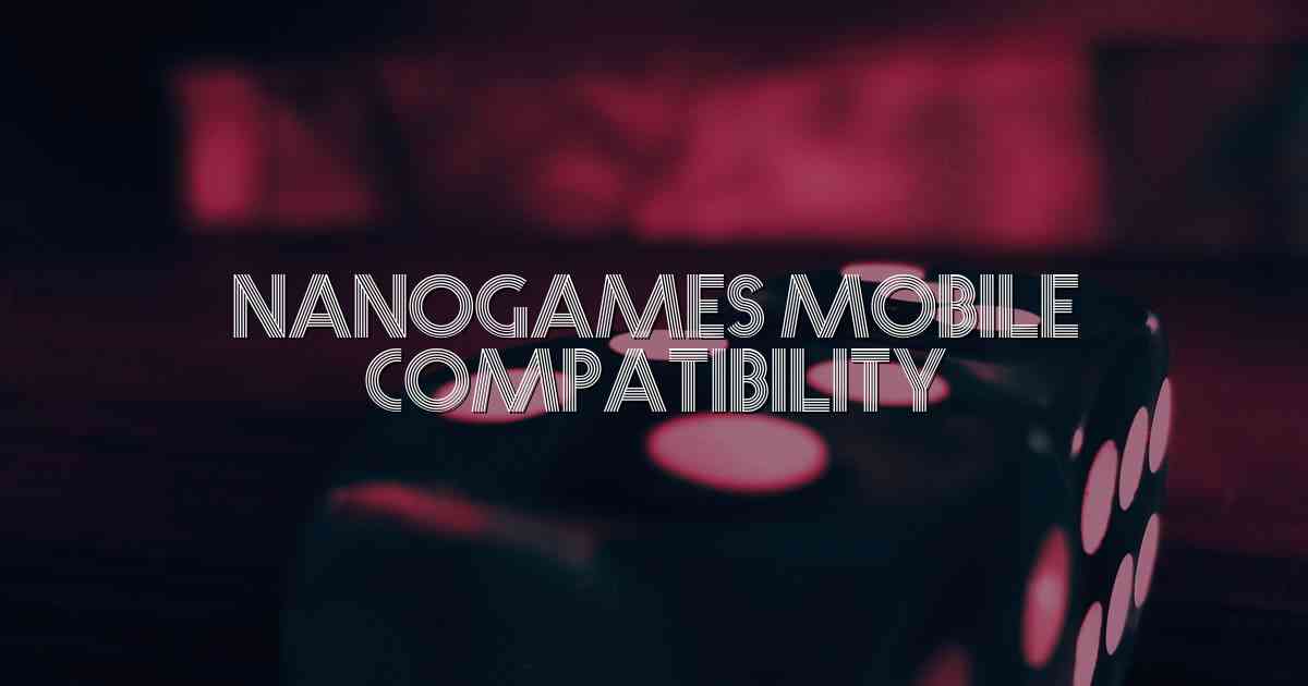 Nanogames Mobile Compatibility
