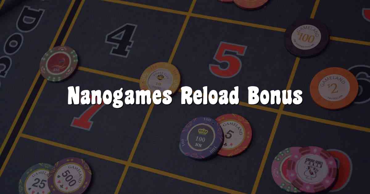 Nanogames Reload Bonus